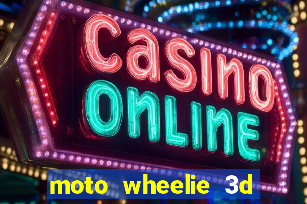 moto wheelie 3d dinheiro infinito 2024